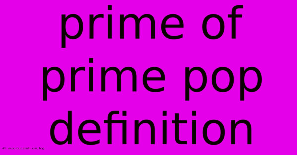 Prime Of Prime Pop Definition