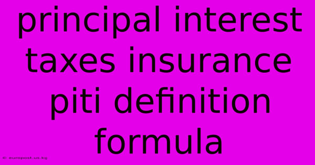 Principal Interest Taxes Insurance Piti Definition Formula