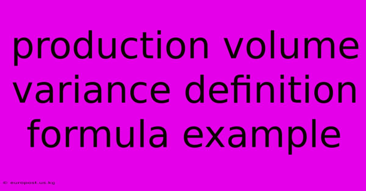 Production Volume Variance Definition Formula Example