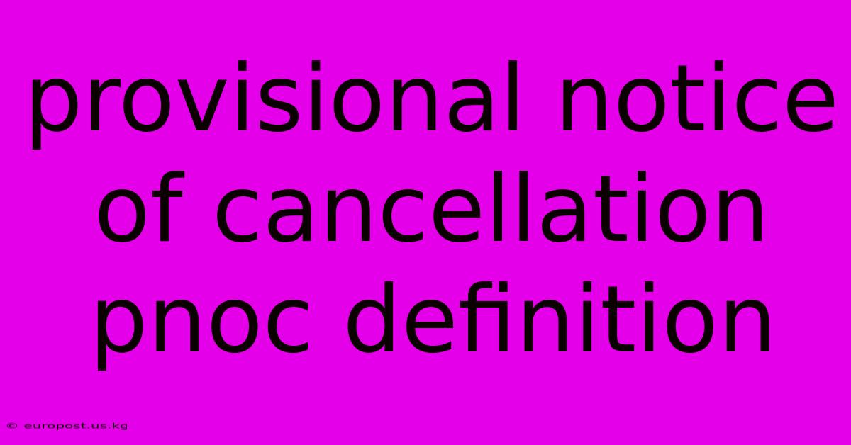 Provisional Notice Of Cancellation Pnoc Definition