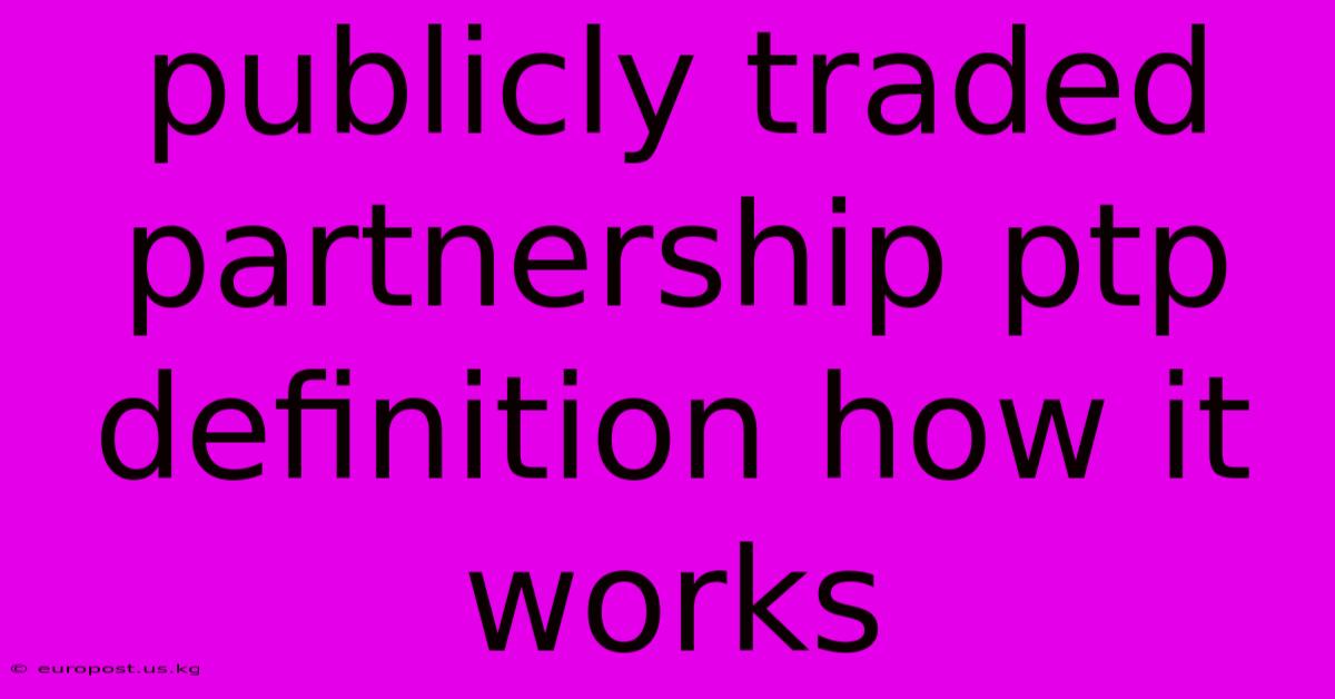 Publicly Traded Partnership Ptp Definition How It Works