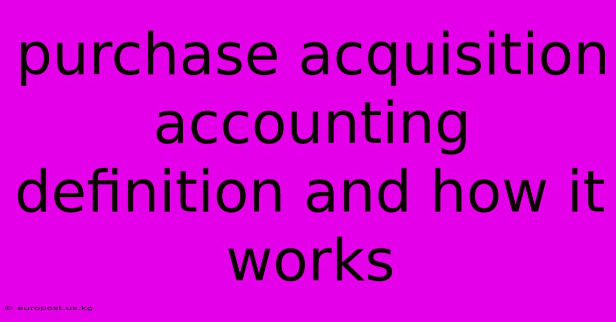 Purchase Acquisition Accounting Definition And How It Works