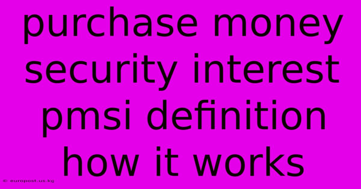 Purchase Money Security Interest Pmsi Definition How It Works