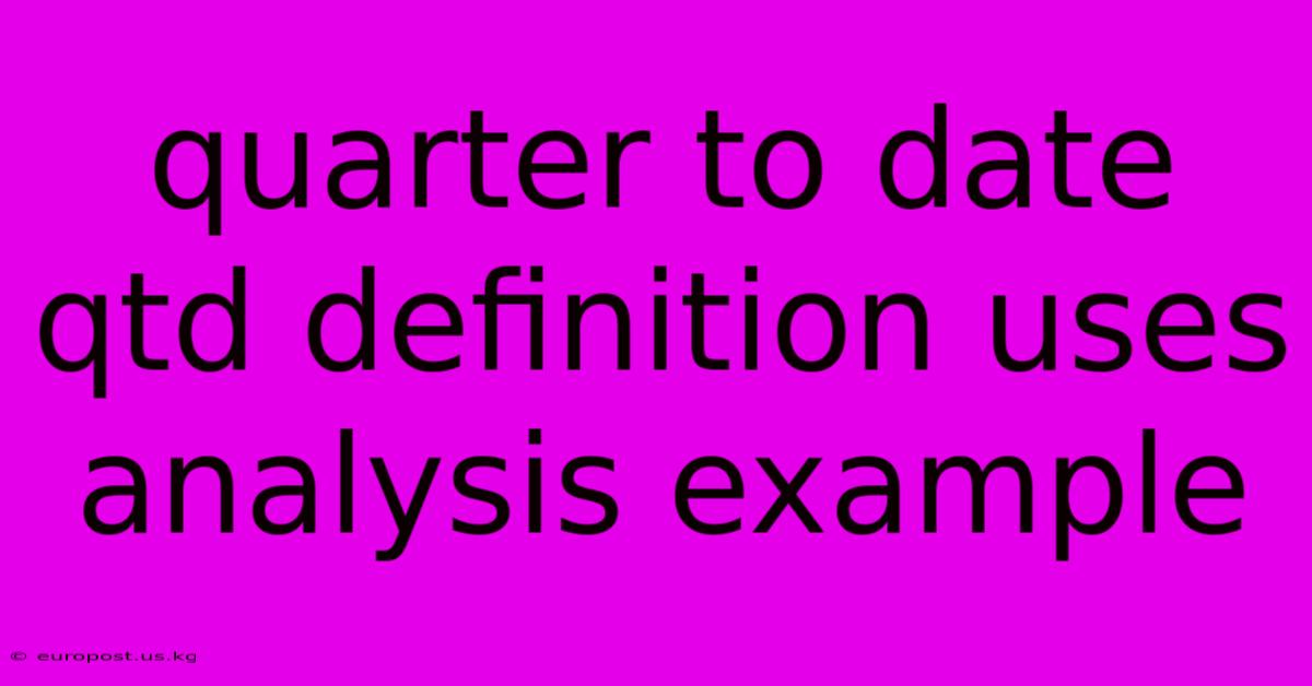 Quarter To Date Qtd Definition Uses Analysis Example