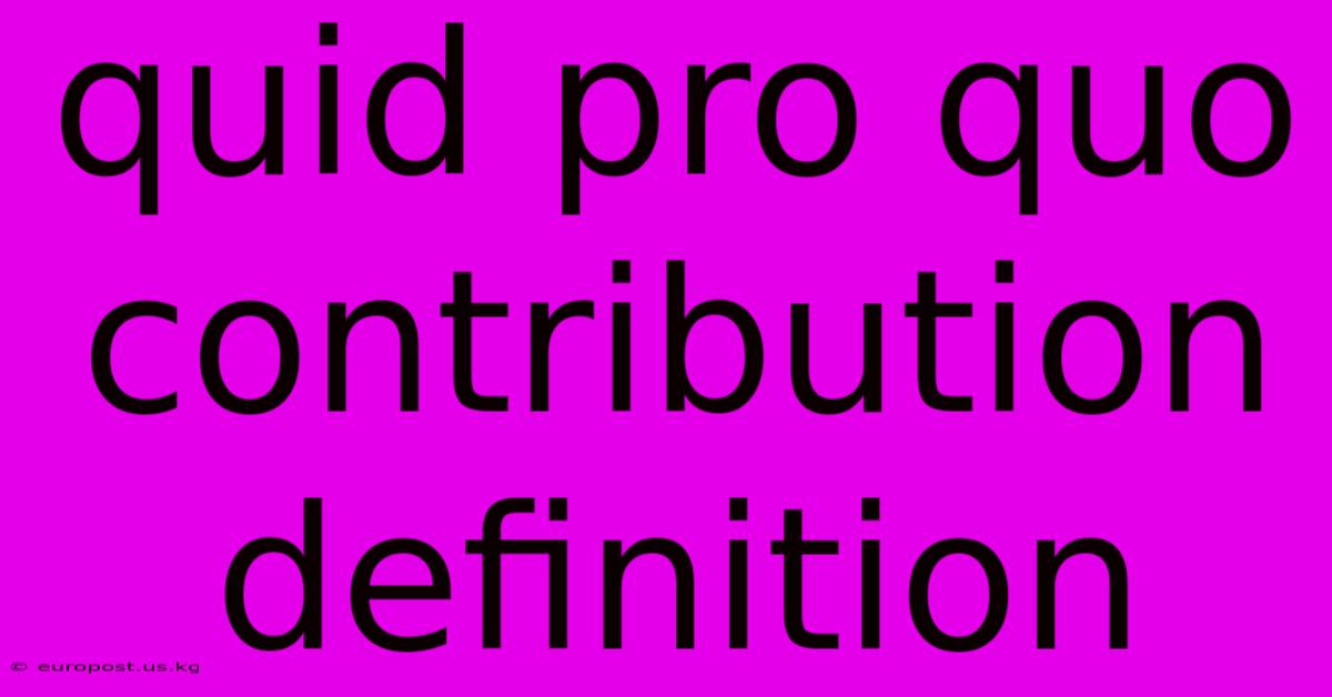 Quid Pro Quo Contribution Definition