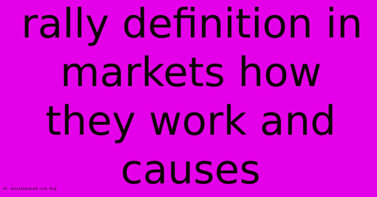 Rally Definition In Markets How They Work And Causes