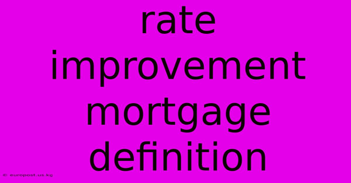 Rate Improvement Mortgage Definition