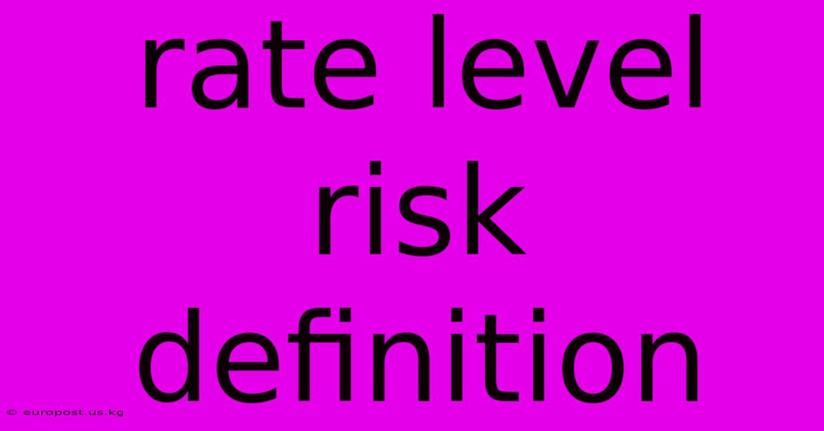 Rate Level Risk Definition