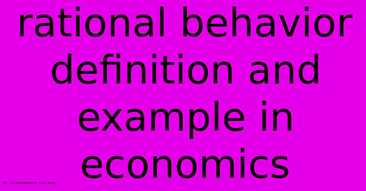 Rational Behavior Definition And Example In Economics