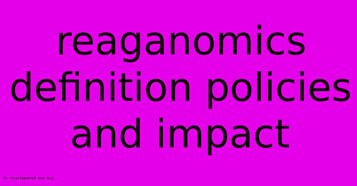 Reaganomics Definition Policies And Impact