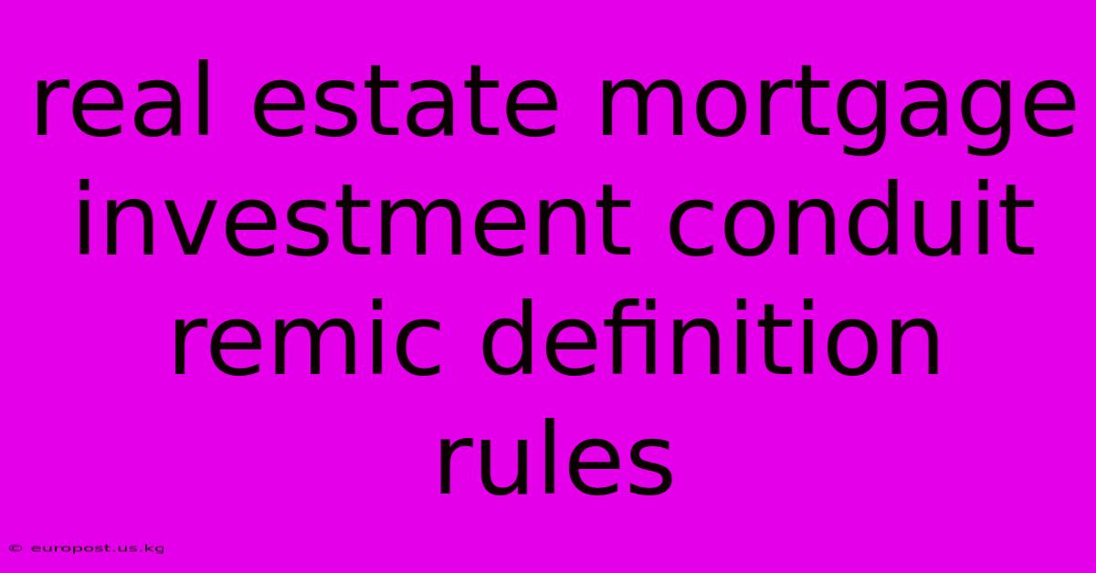 Real Estate Mortgage Investment Conduit Remic Definition Rules