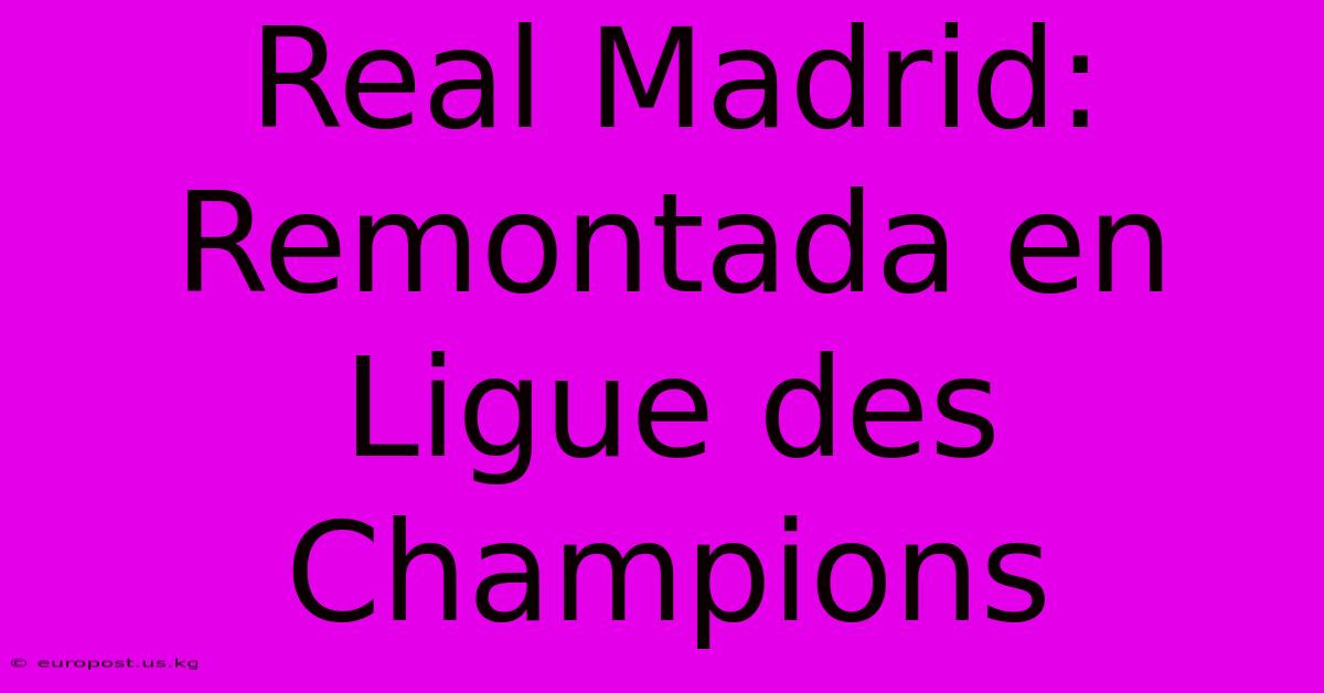 Real Madrid: Remontada En Ligue Des Champions