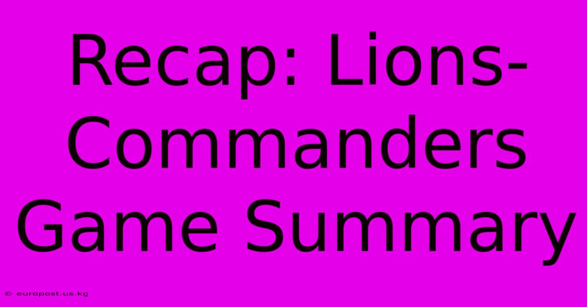 Recap: Lions-Commanders Game Summary