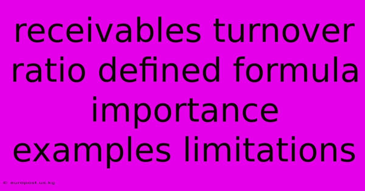 Receivables Turnover Ratio Defined Formula Importance Examples Limitations