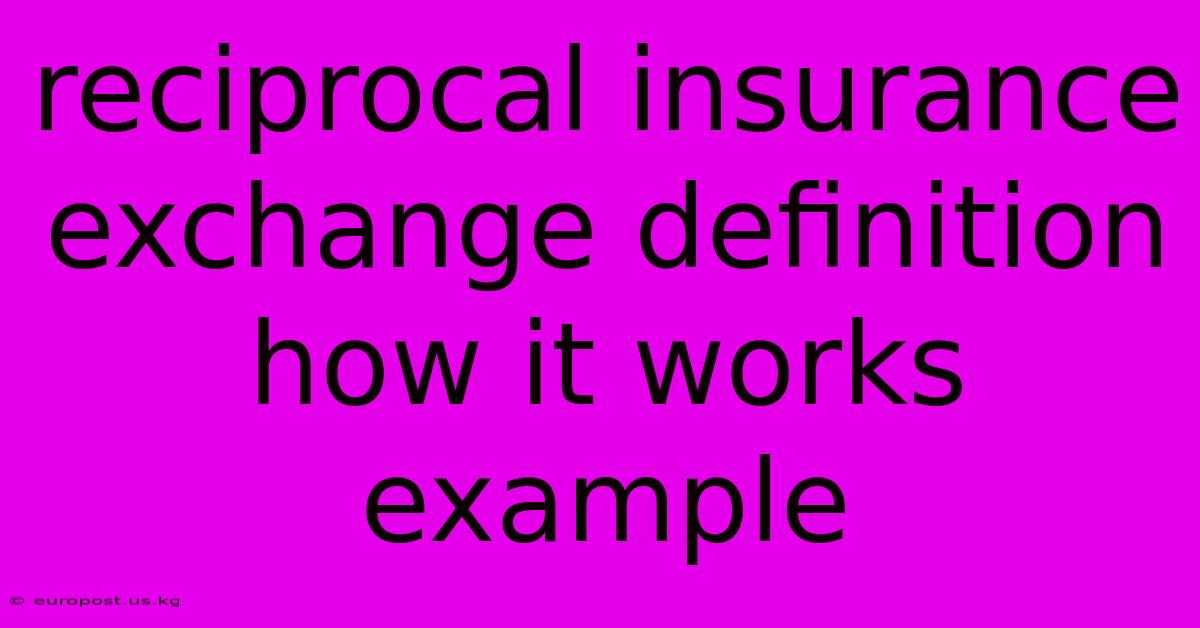 Reciprocal Insurance Exchange Definition How It Works Example