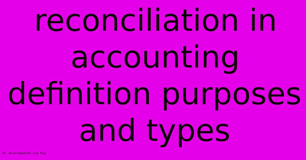 Reconciliation In Accounting Definition Purposes And Types