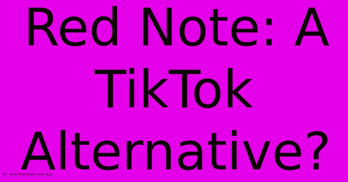 Red Note: A TikTok Alternative?