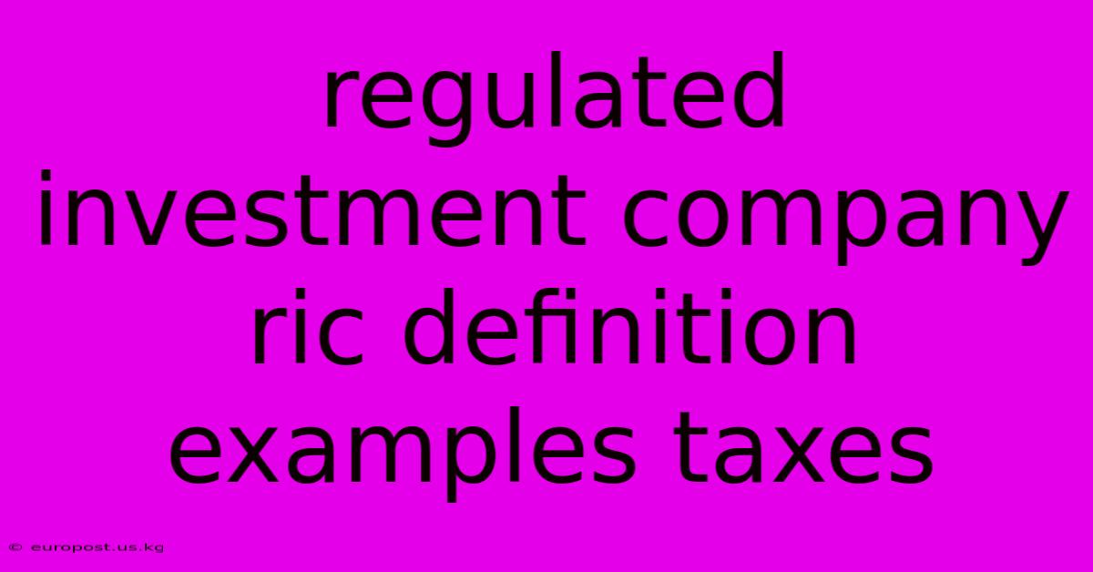 Regulated Investment Company Ric Definition Examples Taxes