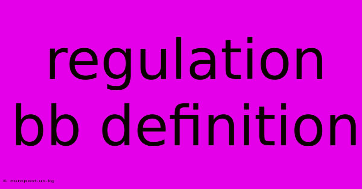 Regulation Bb Definition