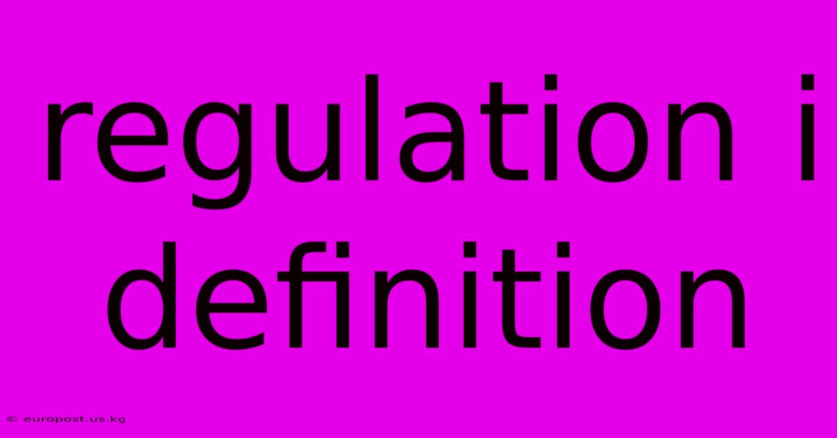 Regulation I Definition