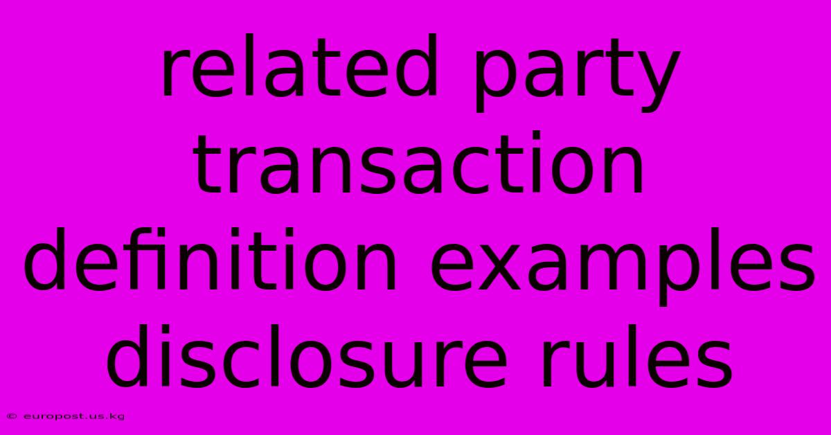 Related Party Transaction Definition Examples Disclosure Rules