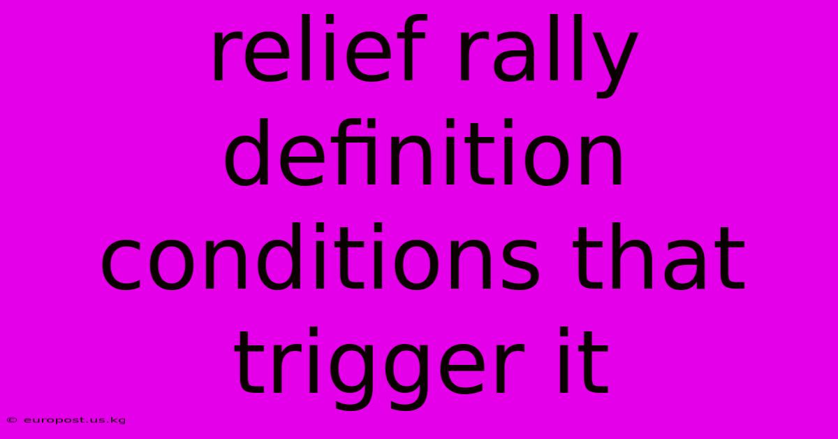 Relief Rally Definition Conditions That Trigger It