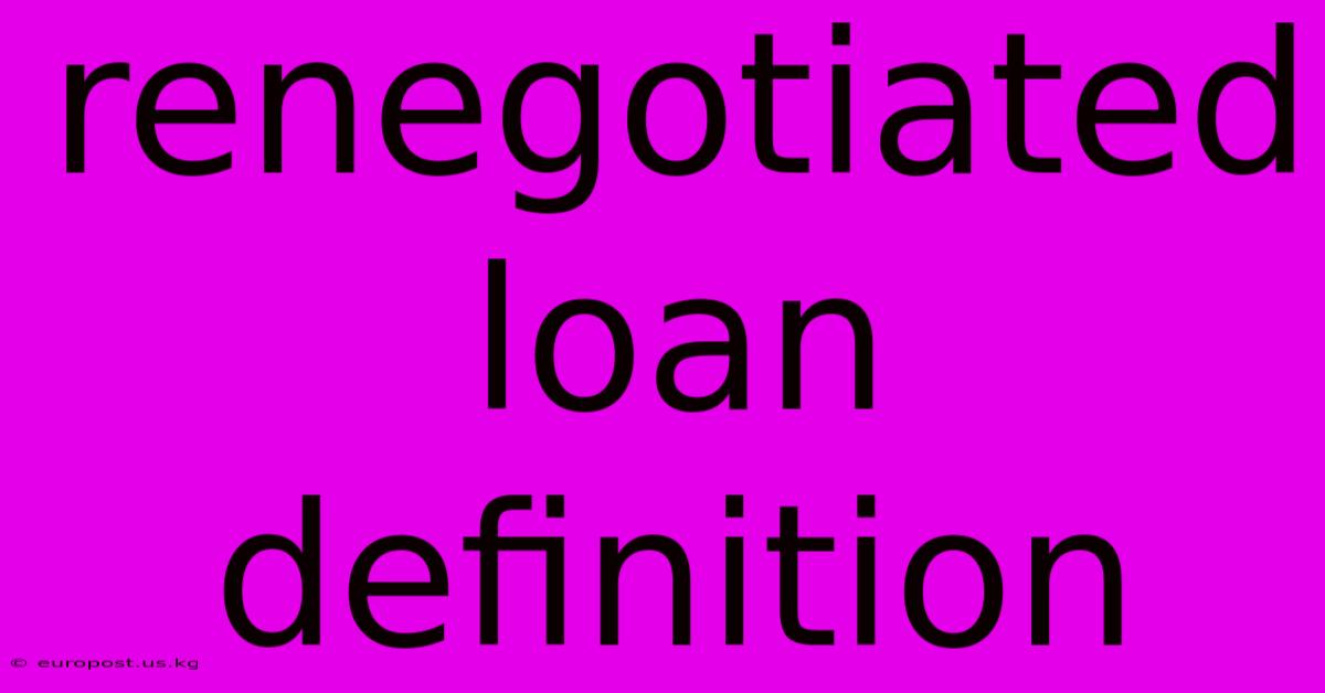 Renegotiated Loan Definition