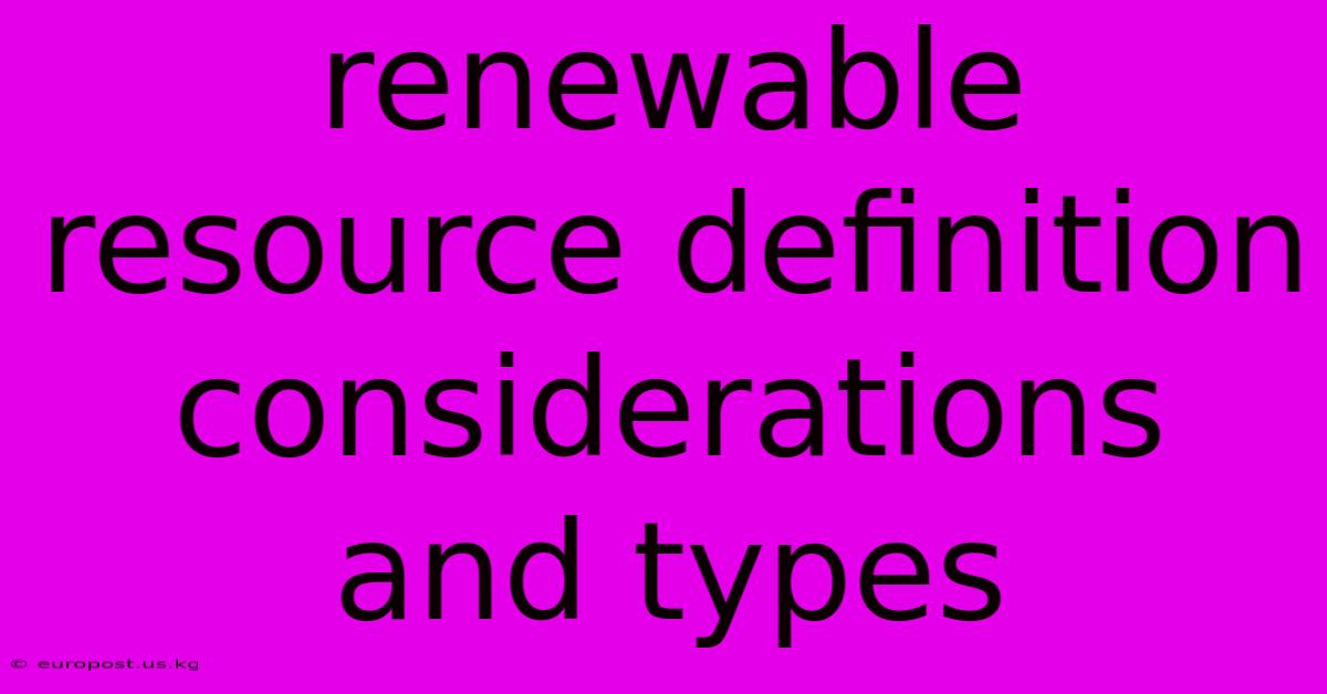 Renewable Resource Definition Considerations And Types