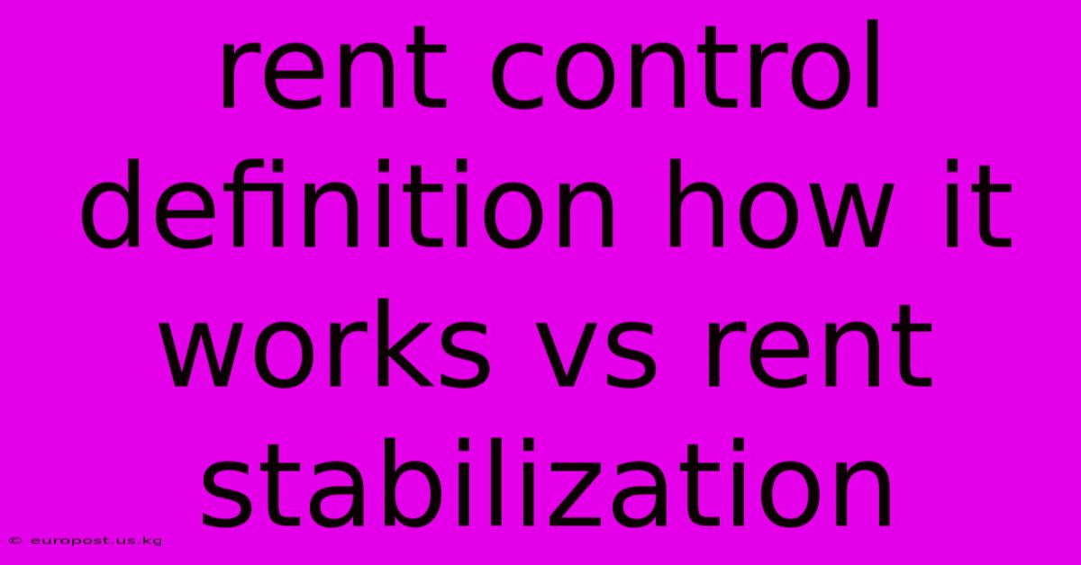 Rent Control Definition How It Works Vs Rent Stabilization