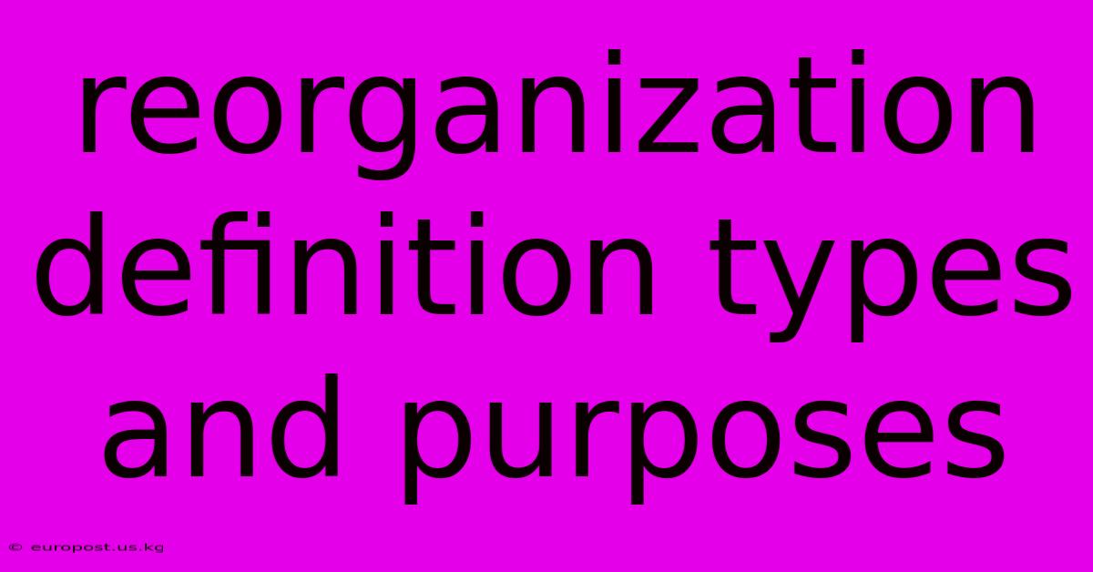 Reorganization Definition Types And Purposes