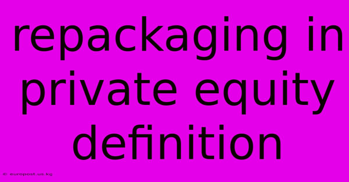 Repackaging In Private Equity Definition