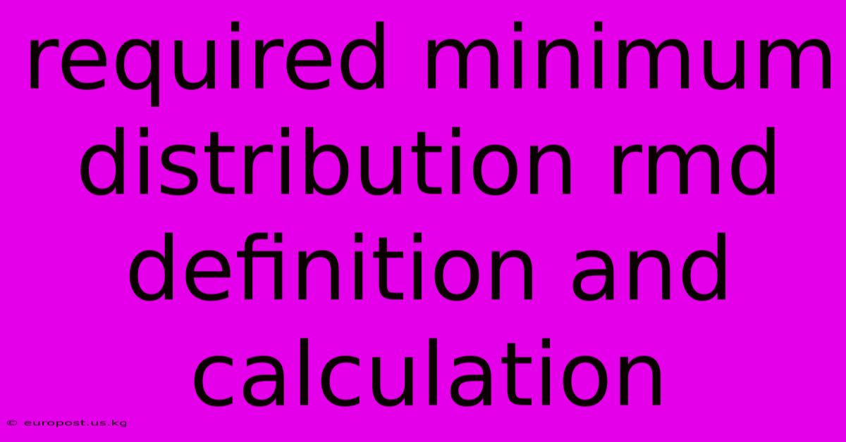 Required Minimum Distribution Rmd Definition And Calculation