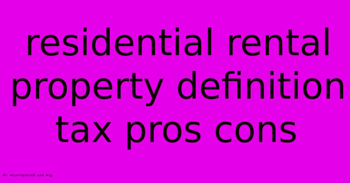 Residential Rental Property Definition Tax Pros Cons