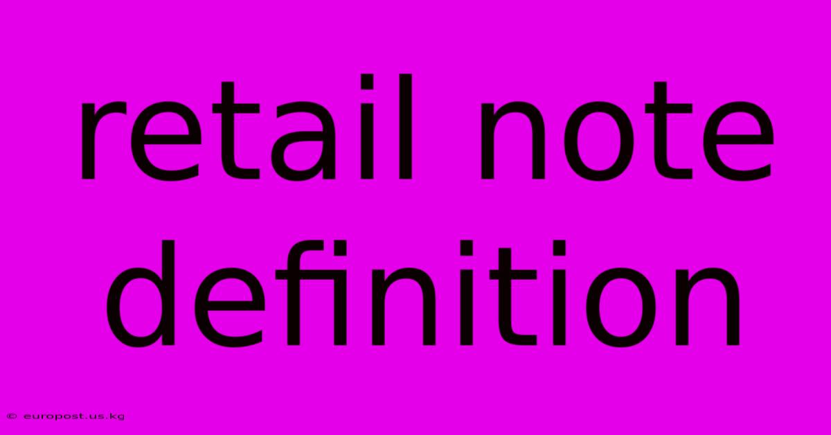 Retail Note Definition