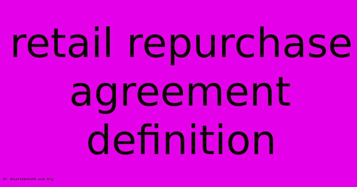 Retail Repurchase Agreement Definition