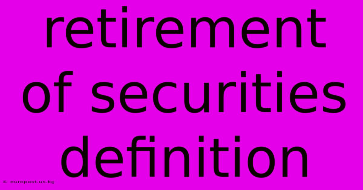 Retirement Of Securities Definition