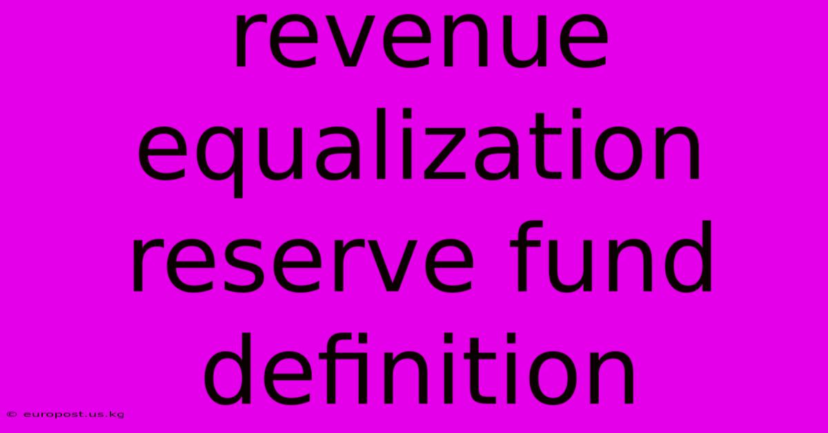 Revenue Equalization Reserve Fund Definition