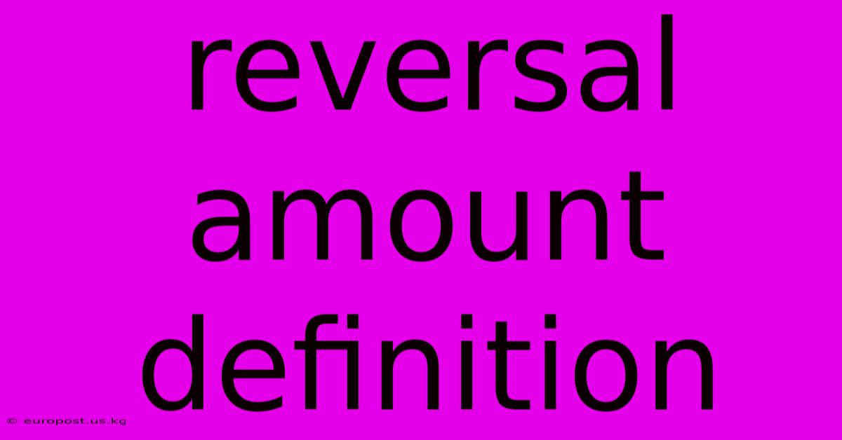 Reversal Amount Definition