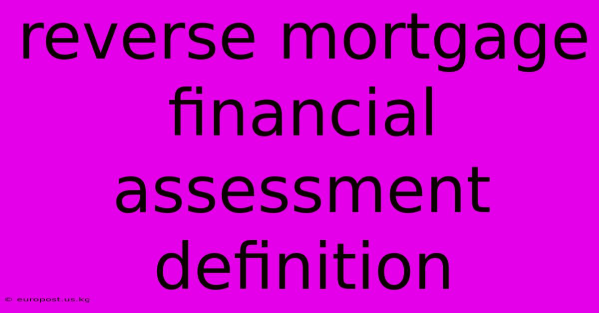 Reverse Mortgage Financial Assessment Definition