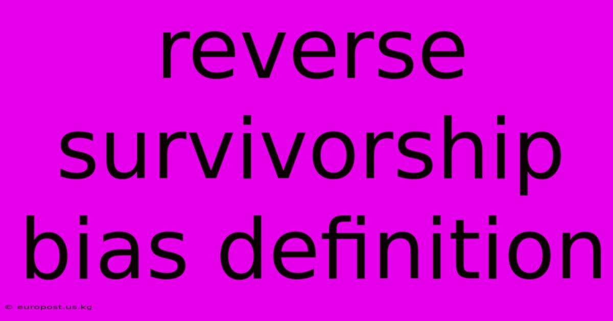 Reverse Survivorship Bias Definition