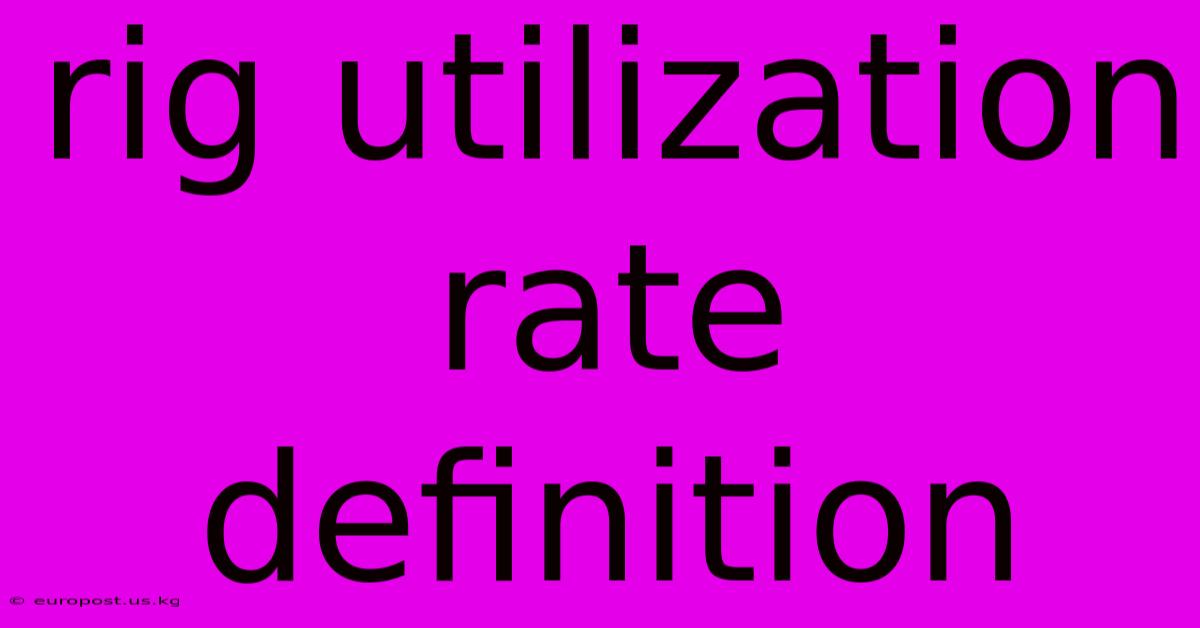 Rig Utilization Rate Definition