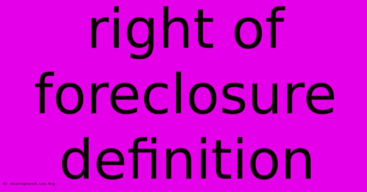 Right Of Foreclosure Definition