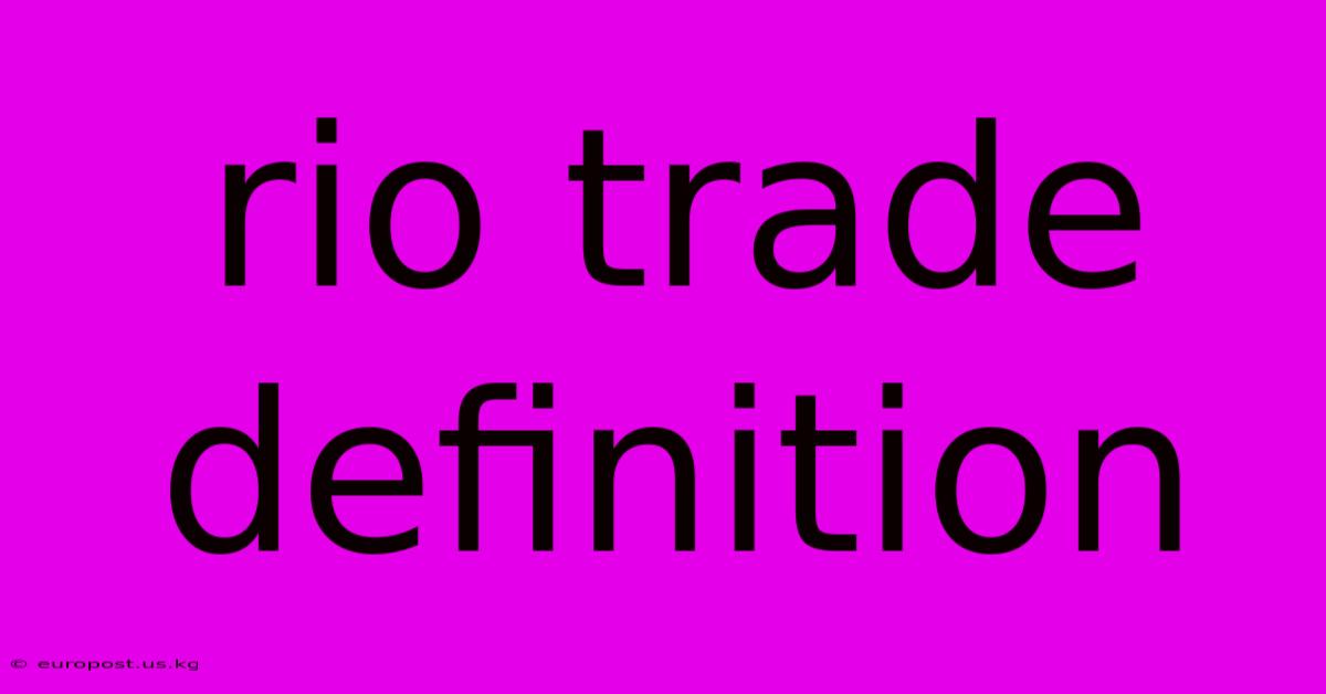 Rio Trade Definition