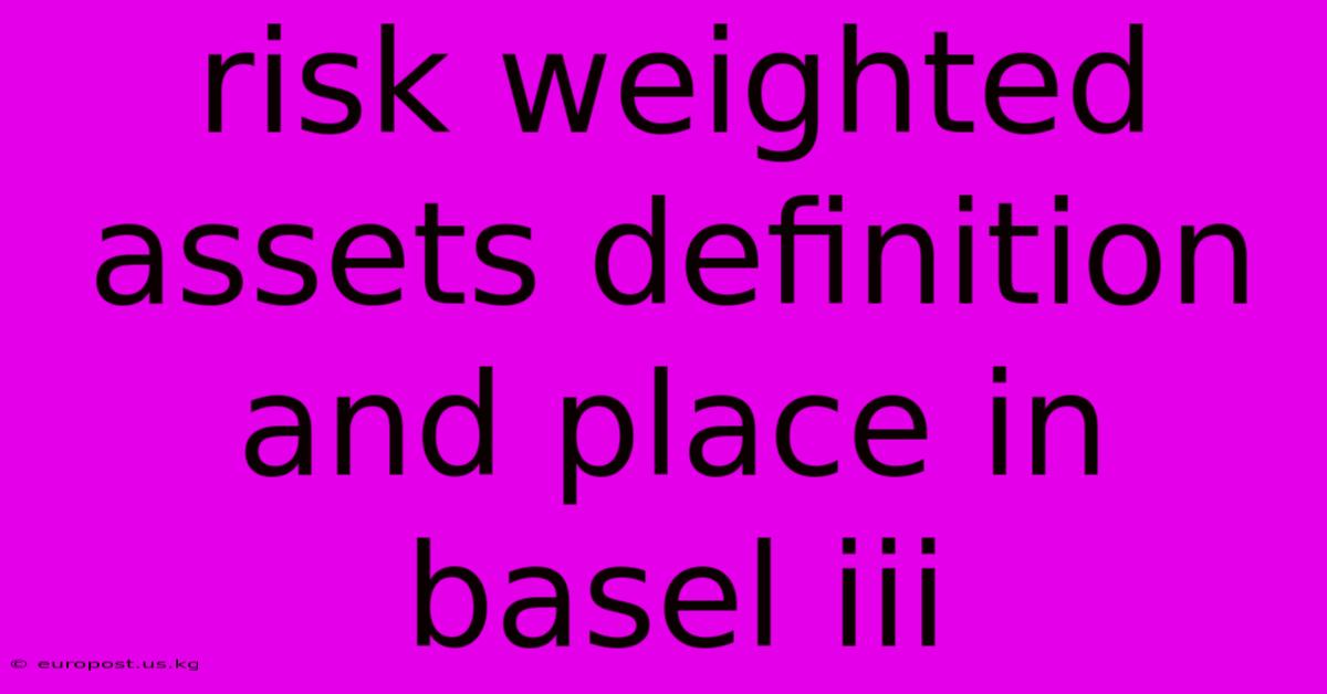 Risk Weighted Assets Definition And Place In Basel Iii