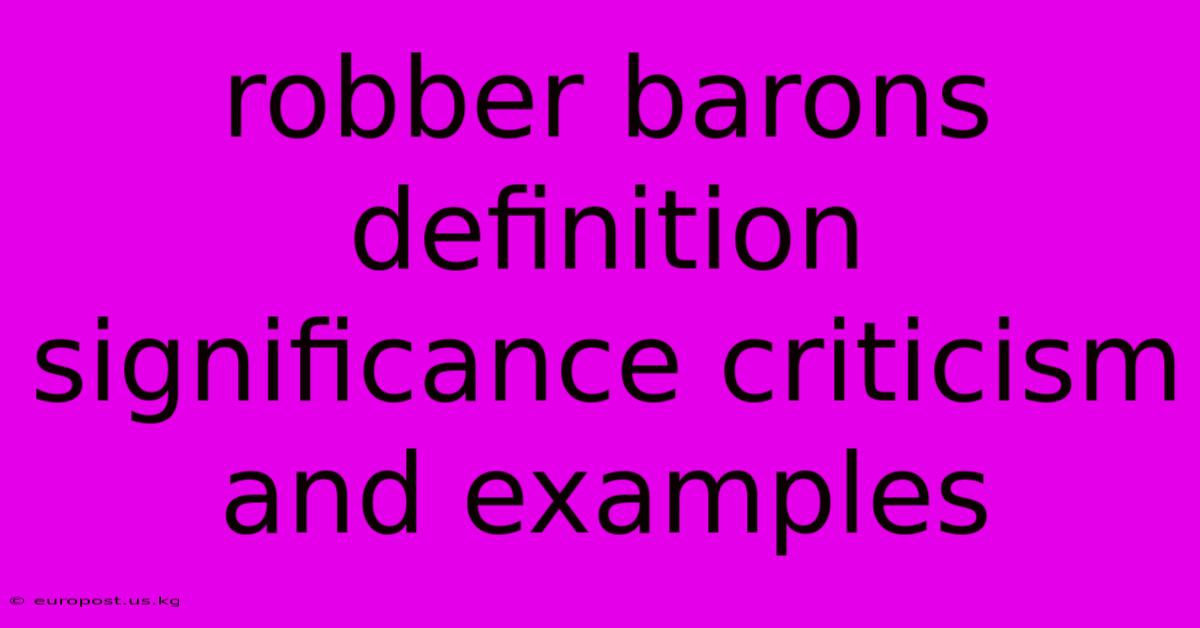 Robber Barons Definition Significance Criticism And Examples