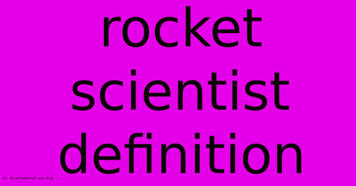 Rocket Scientist Definition