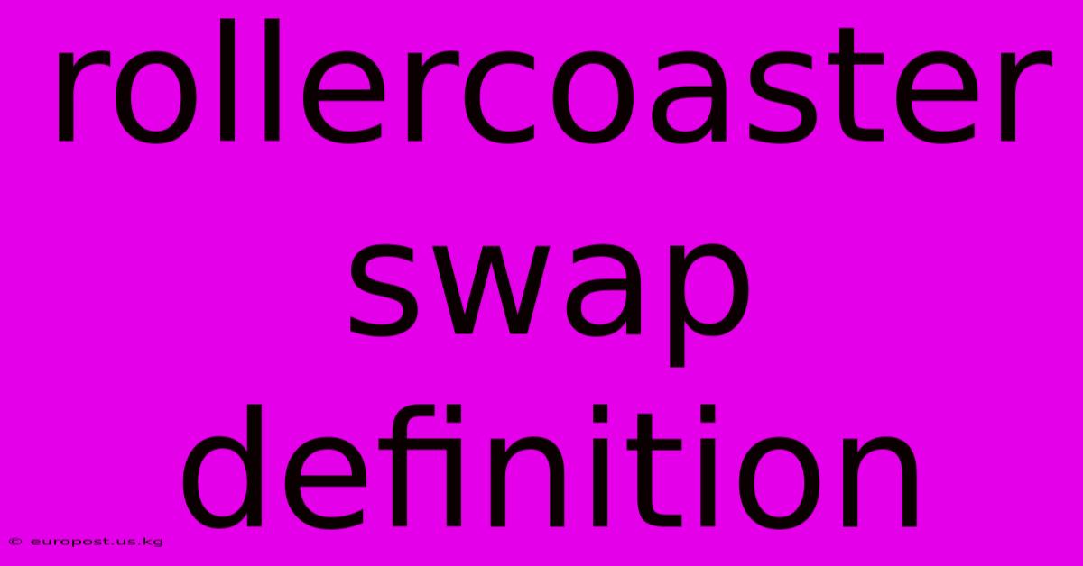 Rollercoaster Swap Definition