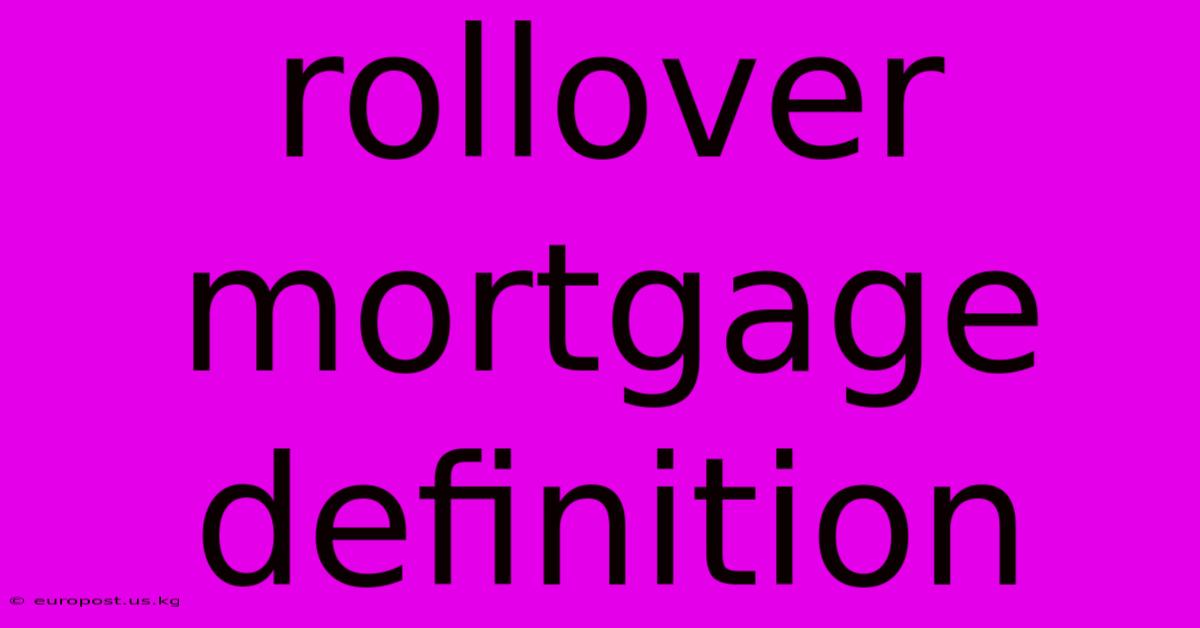 Rollover Mortgage Definition