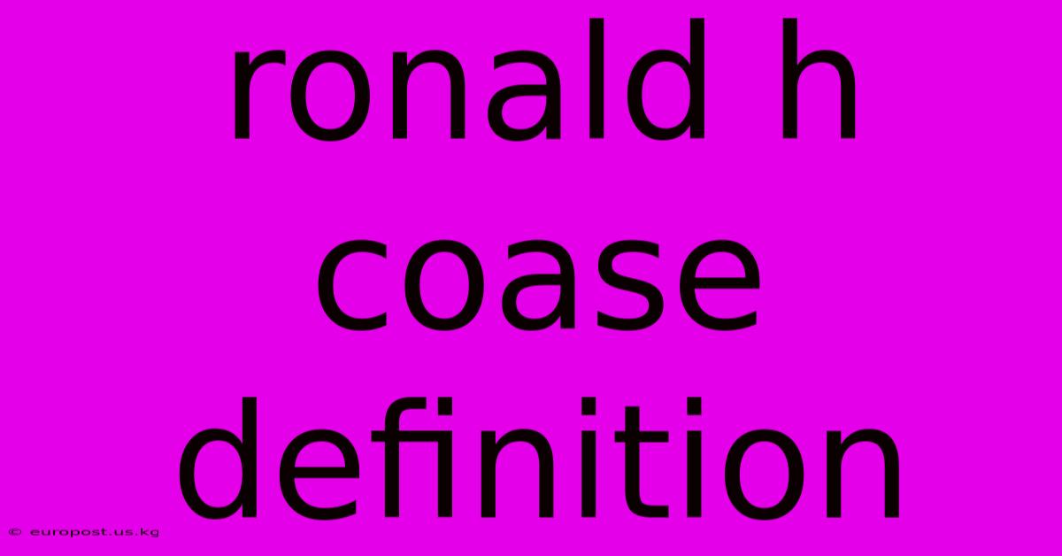 Ronald H Coase Definition