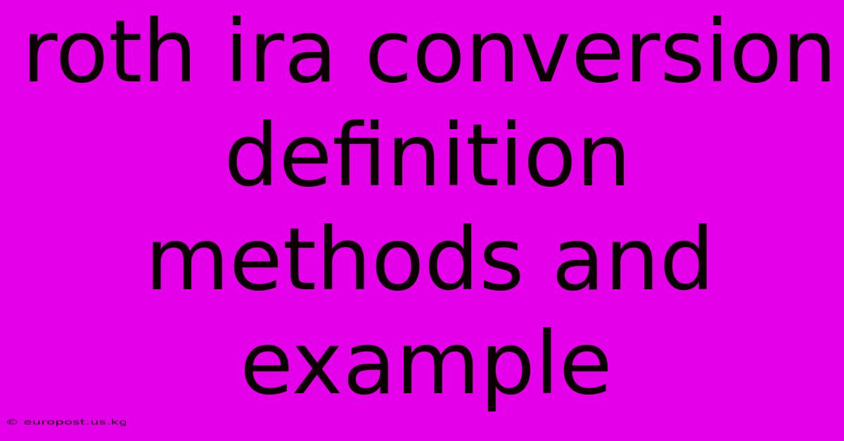 Roth Ira Conversion Definition Methods And Example